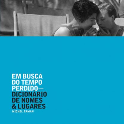 EM BUSCA DO TEMPO PERDIDO - DICIONÁRIO DE NOMES E LUGARES