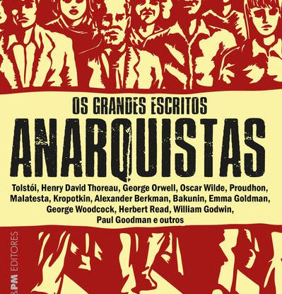 OS GRANDES ESCRITOS ANARQUISTAS