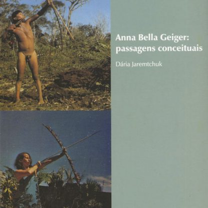 ANNA BELLA GEIGER - PASSAGENS CONCEITUAIS