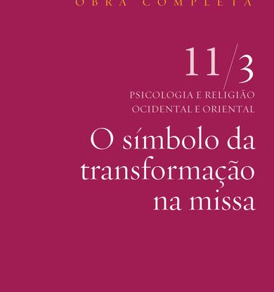 SÍMBOLO DA TRANSFORMAÇÃO NA MISSA (VOL. 11/3)