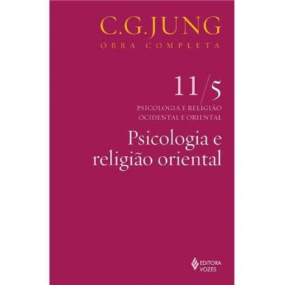 PSICOLOGIA E RELIGIÃO ORIENTAL (VOL. 11/5)