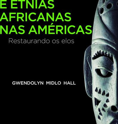 ESCRAVIDÃO E ETNIAS AFRICANAS NAS AMÉRICAS