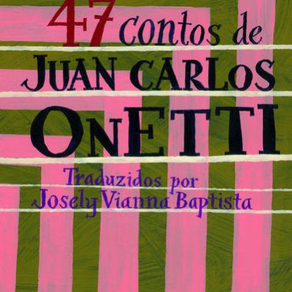 47 CONTOS DE JUAN CARLOS ONETTI