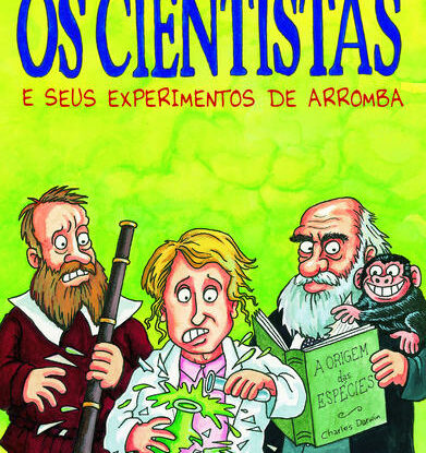 OS CIENTISTAS E SEUS EXPERIMENTOS DE ARROMBA