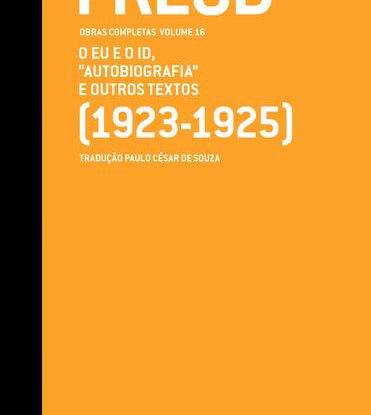 O EU E O ID, "AUTOBIOGRAFIA" E OUTROS TEXTOS (1923-1925) - OBRAS COMPLETAS (VOL. 16)