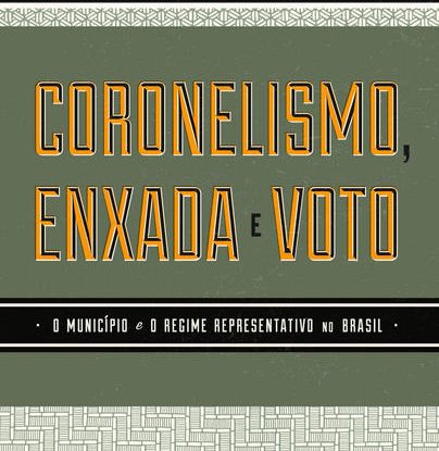 CORONELISMO, ENXADA E VOTO
