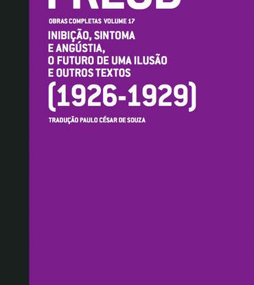 INIBIÇÃO, SINTOMA E ANGÚSTIA, O FUTURO DE UMA ILUSÃO E OUTROS TEXTOS (1926-1929) - OBRAS COMPLETAS (VOL. 17)