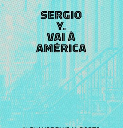 SÉRGIO Y. VAI À AMÉRICA