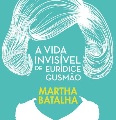 A VIDA INVISÍVEL DE EURÍDICE GUSMÃO