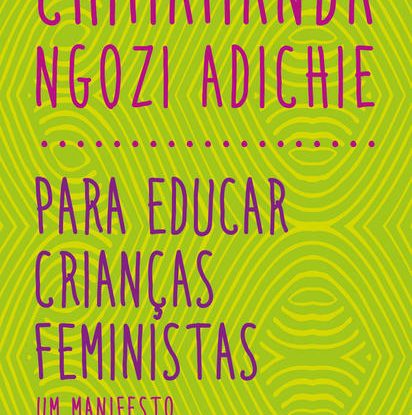 PARA EDUCAR CRIANÇAS FEMINISTAS