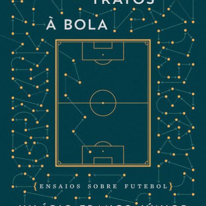 DANDO TRATOS À BOLA - ENSAIOS SOBRE FUTEBOL
