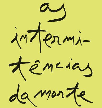 AS INTERMITÊNCIAS DA MORTE