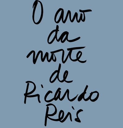 O ANO DA MORTE DE RICARDO REIS