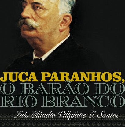 JUCA PARANHOS, O BARÃO DO RIO BRANCO