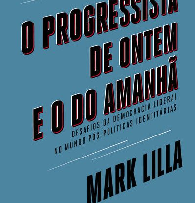 O PROGRESSISTA DE ONTEM E O DO AMANHÃ