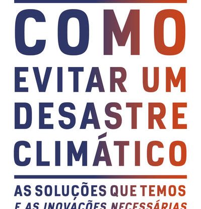 COMO EVITAR UM DESASTRE CLIMÁTICO