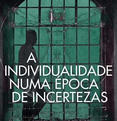 A INDIVIDUALIDADE NUMA ÉPOCA DE INCERTEZAS