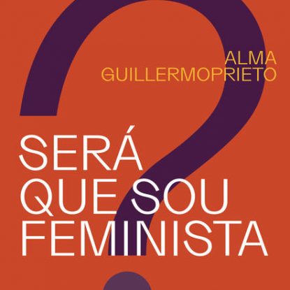 SERÁ QUE SOU FEMINISTA?