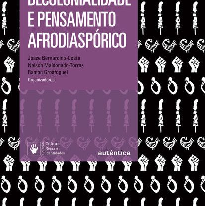 DECOLONIALIDADE E PENSAMENTO AFRODIASPÓRICO