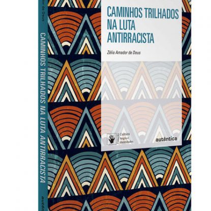 CAMINHOS TRILHADOS NA LUTA ANTIRRACISTA