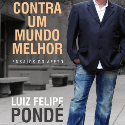 CONTRA UM MUNDO MELHOR