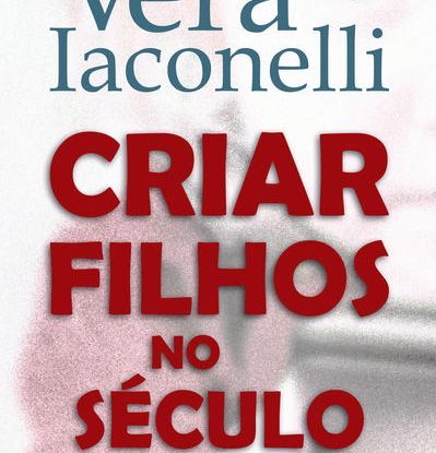 CRIAR FILHOS NO SÉCULO XXI