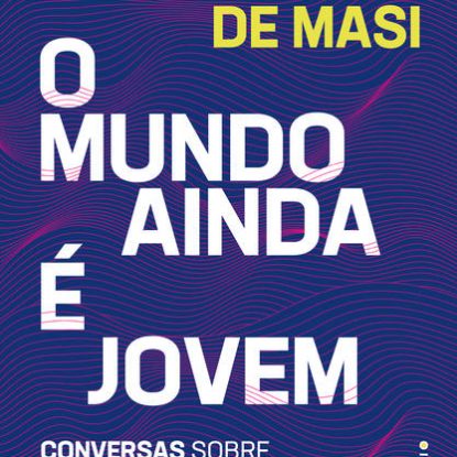 O MUNDO AINDA É JOVEM