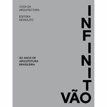 INFINITO VÃO – 90 ANOS DE ARQUITETURA BRASILEIRA