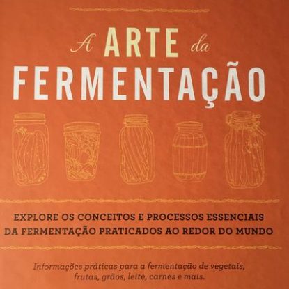 A ARTE DA FERMENTAÇÃO