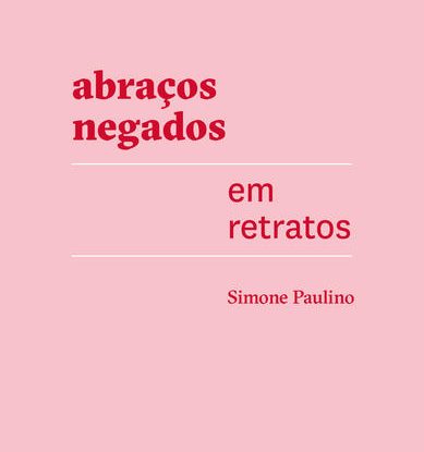 ABRAÇOS NEGADOS EM RETRATOS