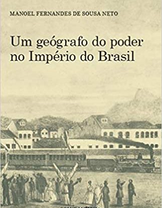 UM GEÓGRAFO DO PODER NO IMPÉRIO DO BRASIL