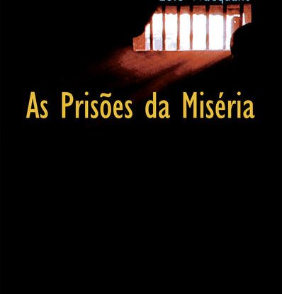 AS PRISÕES DA MISÉRIA