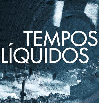 TEMPOS LÍQUIDOS