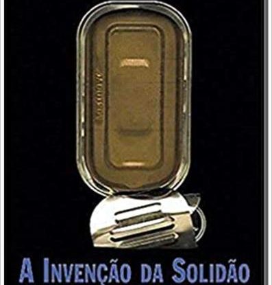 A INVENÇÃO DA SOLIDÃO