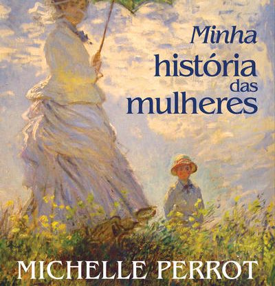 MINHA HISTÓRIA DAS MULHERES