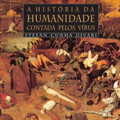 A HISTÓRIA DA HUMANIDADE CONTADA PELOS VÍRUS
