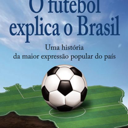 O FUTEBOL EXPLICA O BRASIL