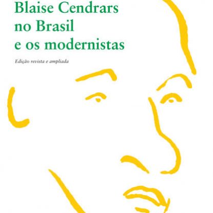 BLAISE CENDRARS NO BRASIL E OS MODERNISTAS