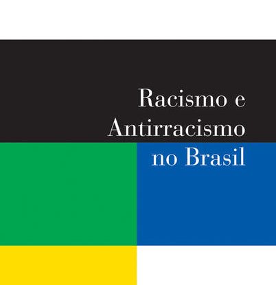 RACISMO E ANTIRRACISMO NO BRASIL