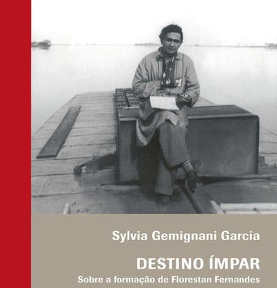 DESTINO ÍMPAR - SOBRE A FORMAÇÃO DE FLORESTAN FERNANDES