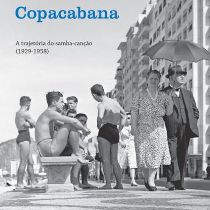 COPACABANA - A TRAJETÓRIA DO SAMBA-CANÇÃO