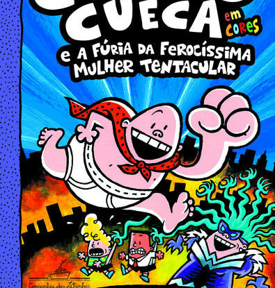 CAPITÃO CUECA E A FÚRIA DA FEROCÍSSIMA MULHER TENTACULAR - EM CORES!