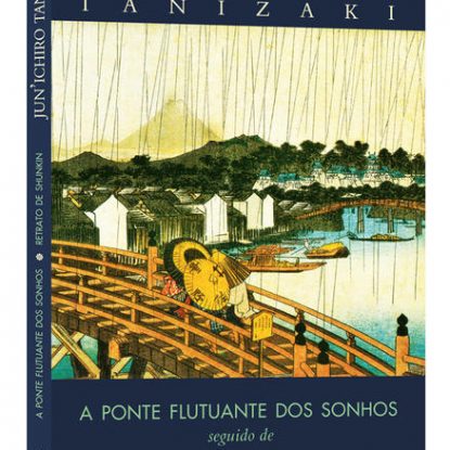 A PONTE FLUTUANTE DOS SONHOS SEGUIDO DE RETRATO DE SHUNKIN