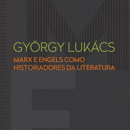 MARX E ENGELS COMO HISTORIADORES DA LITERATURA