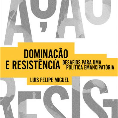 DOMINAÇÃO E RESISTÊNCIA