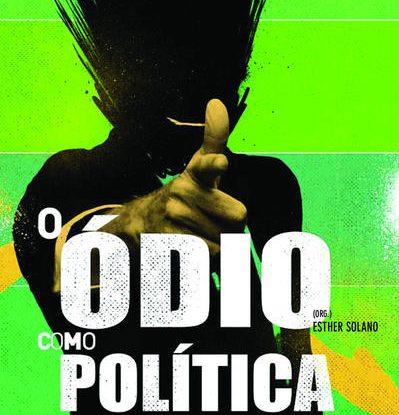 O ÓDIO COMO POLÍTICA