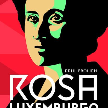 ROSA LUXEMBURGO - PENSAMENTO E AÇÃO