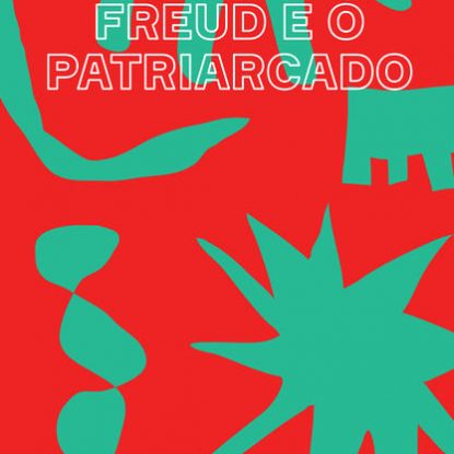 FREUD E O PATRIARCADO
