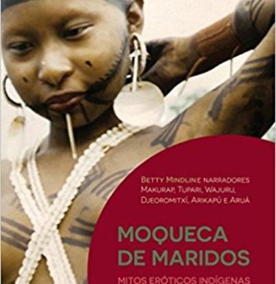 MOQUECA DE MARIDOS - MITOS ERÓTICOS INDÍGENAS