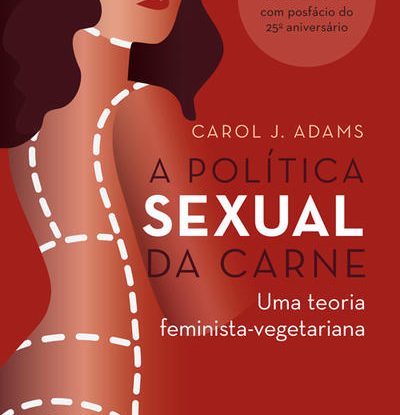 A POLÍTICA SEXUAL DA CARNE